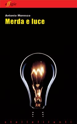 9788889416440 - Merda e luce: Il firmamento-Duetto-Merda e luce-Magnificat-Fuco nero