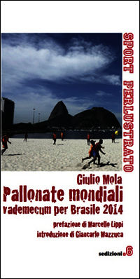 9788889484920 - Pallonate mondiali vademecum per Brasile 2014