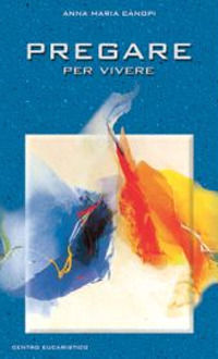 9788889489109 - Pregare per vivere. Un cammino nello Spirito