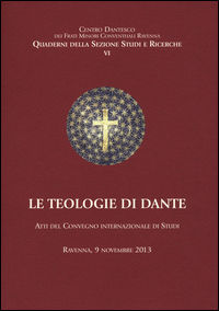 9788889501115 - Le teologie di Dante. Atti del Convegno internazioanle di studi (Ravenna, 9 novembre 2013)