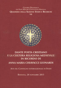 9788889501122 - Dante poeta cristiano e la cultura religiosa medievale in ricordo di Anna Maria Chiavacci Leonardi. Atti del Convegno in