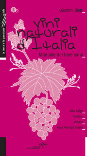 9788889508213 - Vini naturali d'Italia. Manuale del bere sano. Vol. 4: L'Italia del Nord Est