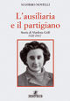 9788889509302 - L'ausiliaria e il partigiano. Storia di Marilena Grill 1928-1945