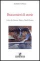 9788889509463 - Bracconieri di storie. Lettere fra Giovanni Arpino e Osvaldo Soriano