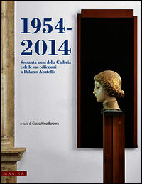9788889525364 - 1954-2014. Sessanta anni della Galleria e delle sue collezioni a Palazzo Abatellis