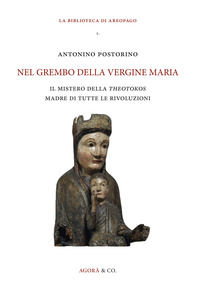 9788889526286 - Nel grembo della Vergine Maria. Il mistero della «theotokos» madre di tutte le rivoluzioni