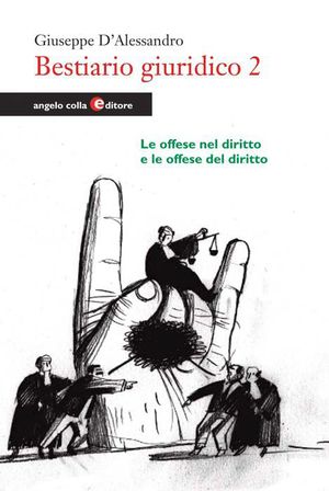 9788889527665 - Bestiario giuridico. Vol. 2: Le offese nel diritto e le offese del diritto