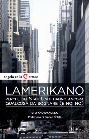 9788889527863 - Lamerikano. Perché gli Stati Uniti hanno ancora qualcosa da sognare (e noi no)