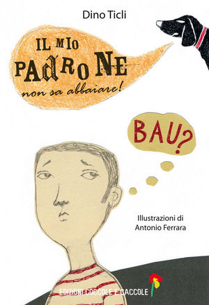 9788889532577 - Il mio padrone non sa abbaiare!