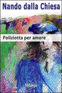 9788889533383 - Poliziotta per amore