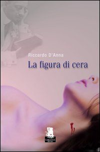9788889541531 - La figura di cera