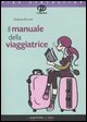 9788889550298 - Il manuale della viaggiatrice
