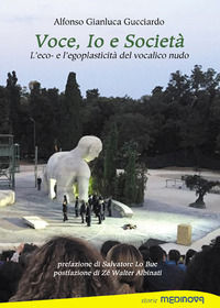 9788889554975 - Voce, io e società. L'eco- e l'egoplasticità del vocalico nudo