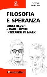 9788889566176 - Filosofia e speranza. Ernst Bloch e Karl Löwith interpreti di Marx