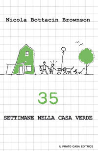 9788889566688 - Trentacinque settimane nella casa verde