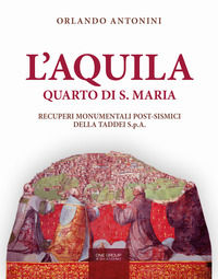 9788889568835 - L'Aquila. Quarto di S. Maria. Recuperi monumentali post-sismici della Taddei S.p.A.