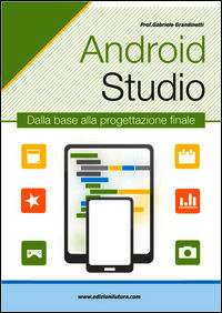 9788889600450 - Android studio. Sviluppare vere applicazione Android partendo da zero