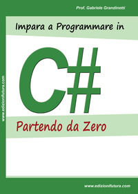 9788889600474 - Impara a programmare in C# partendo da zero