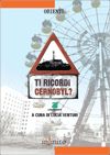 9788889602034 - Ti ricordi Cernobyl?