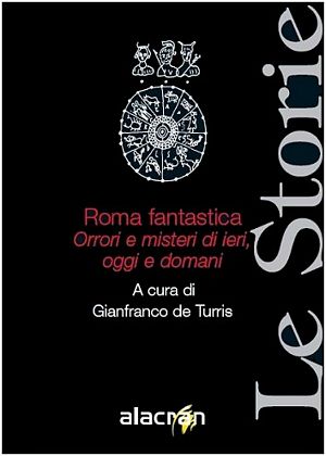 9788889603208 - Roma fantastica. Orrori e misteri di ieri, oggi e domani