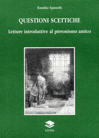 9788889604076 - Questioni scettiche. Letture introduttive al pirronismo antico