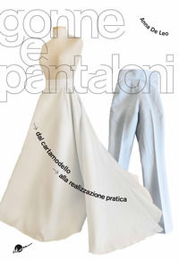 9788889628485 - Gonne e pantaloni. Dal cartamodello alla realizzazione pratica