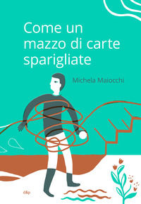 9788889644409 - Come un mazzo di carte sparigliate