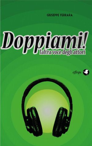 9788889647882 - Doppiami! L'altra voce degli attori