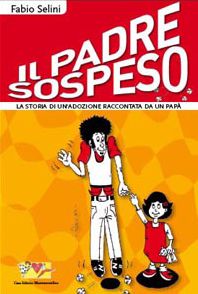 9788889684122 - Il padre sospeso. La storia di un'adozione raccontata da un papà