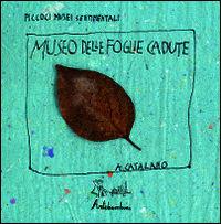 9788889705469 - Il museo delle foglie cadute. Ediz. illustrata