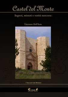 9788889713211 - Castel del Monte. Segreti, misteri e verità nascoste