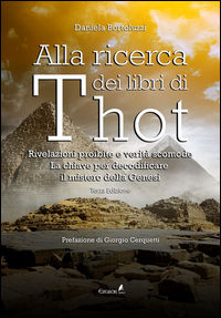 9788889713693 - Alla ricerca dei libri di Thot. Rivelazioni proibite e verità scomode: la chiave per decodificare il mistero della Genes