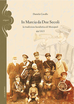 9788889735213 - In marcia da due secoli. La tradizione bandistica di Monopoli dal 1813