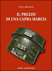 9788889751497 - Il prezzo di una capra marcia. Testimonianze dalla repubblica dell'Ossola