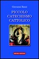 9788889757123 - Piccolo catechismo cattolico