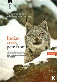 9788889767894 - Indian Creek. Un inverno da solo sulle montagne rocciose
