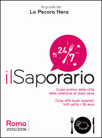 9788889815526 - Il saporario. Roma 2015/2016. Guida pratica della città dalla colazione al dopo cena