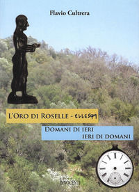 9788889818107 - L'oro di Roselle. Ieri di domani, domani di ieri