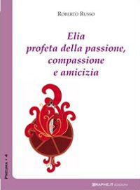 9788889840238 - Elia profeta della passione, compassione e amicizia