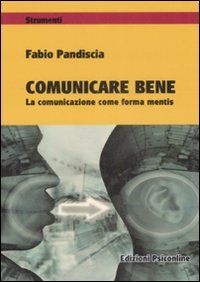 9788889845257 - Comunicare bene. La comunicazione come forma mentis