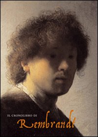 9788889854068 - Il cronolibro di Rembrandt. Ediz. illustrata
