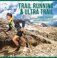 9788889869215 - Trail running & ultra trail. Preparazione, programmazione dell'allenamento e strategia di gara. Consigli pratici e spunt