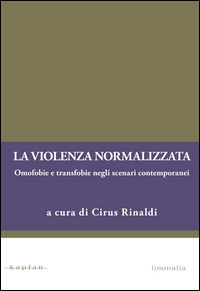 9788889908808 - La violenza normalizzata. Omofobie e transfobie negli scenari contemporanei