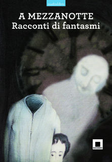 9788889921395 - A mezzanotte. Racconti di fantasmi. Ediz. a caratteri grandi. Con CD Audio