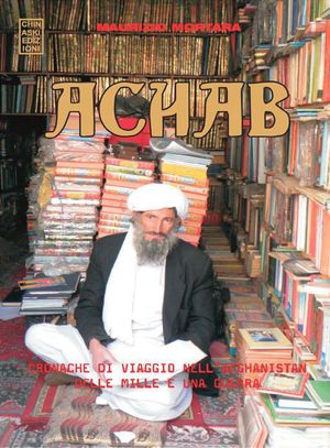 9788889966907 - Achab. Cronache di viaggio nell'Afghanistan delle mille e una guerra