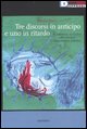 9788889969328 - Tre discorsi in anticipo e uno in ritardo
