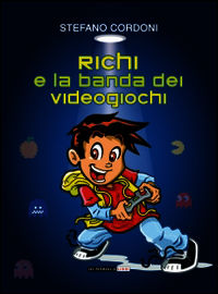 9788889979990 - Richi e la banda dei videogiochi