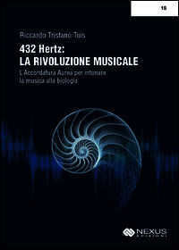 9788889983522 - 432 hertz: la rivoluzione musicale. L'accordatura aurea per intonare la musica alla biologia