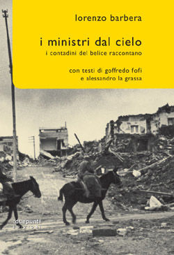 9788889987582 - I ministri dal cielo. I contadini del Belice raccontano