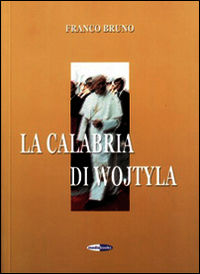 9788889991008 - La Calabria di Wojtyla. Con DVD